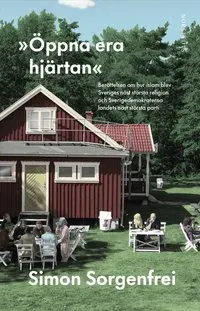 'Öppna era hjärtan' : Berättelsen om hur islam blev Sveriges näst största religion och Sverigedemokraterna landets näst största parti