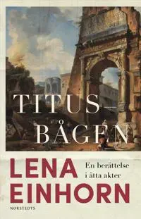 Titusbågen : En berättelse i åtta akter