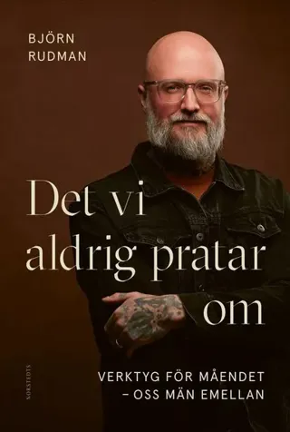Det vi aldrig pratar om : verktyg för måendet - oss män emellan