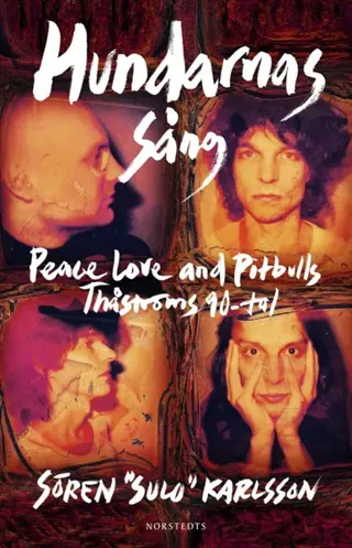 Hundarnas Sång - Peace, Love & Pitbulls Och Thåströms 90-Tal (Bok / Inbunden)