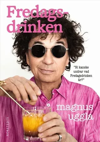 Fredagsdrinken - Ni Kanske Undrar Vad Fredagsdrinken Är? (Bok / Flexband)