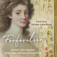 Förförelsen : Sophie von Fersens förälskelser och förluster av Norstedts