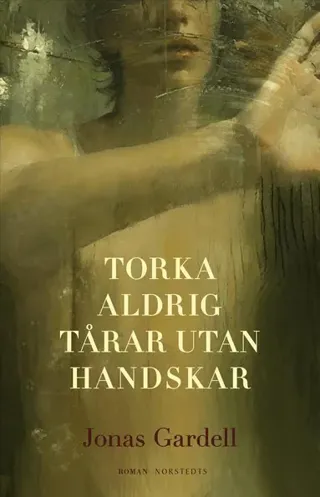 Torka aldrig tårar utan handskar