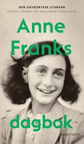 Anne Franks dagbok : den oavkortade utgåvan - anteckningar från gömstället 12 juni 1942-1 augusti 1944