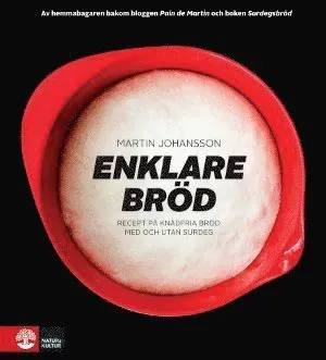 Enklare bröd : recept på knådfria bröd med och utan surdeg