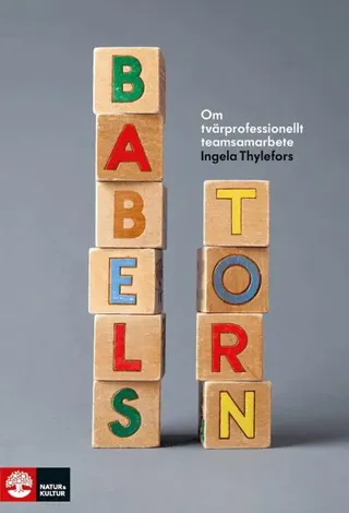 Babels torn : Om tvärprofessionellt teamsamarbete