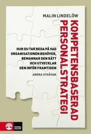 Kompetensbaserad personalstrategi : hur du tar reda på vad organisationen behöver, bemannar den rätt och utvecklar den inför framtiden