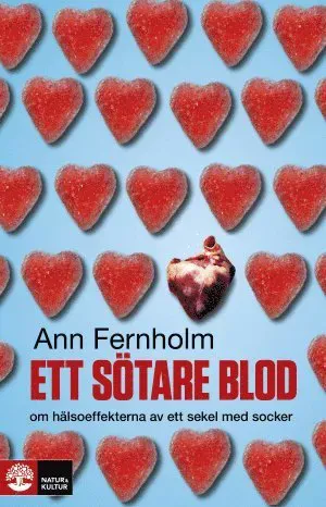 Ett sötare blod : om hälsoeffekterna av ett sekel med socker