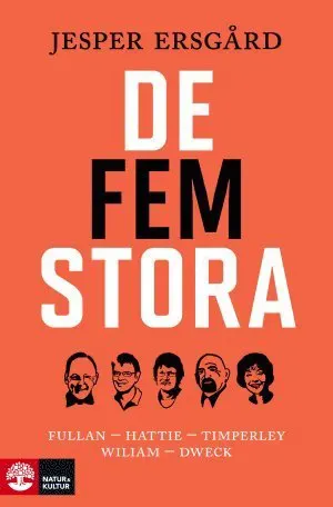 De fem stora : Fullan - Hattie - Timperley - Wiliam - Dweck
