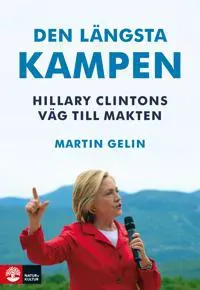 Den längsta kampen : Hillary Clintons väg till makten