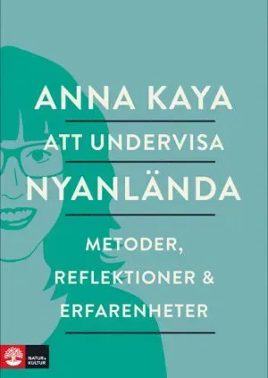 Att undervisa nyanlända : Metoder, reflektioner och erfarenheter