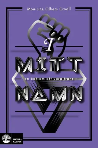 I mitt namn : En bok om att vara trans