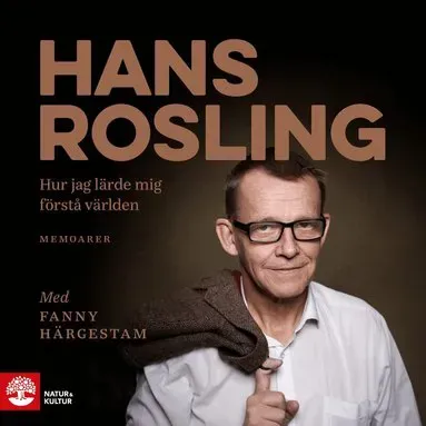 Hur jag lärde mig förstå världen av Hans Rosling