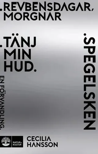 Diktsamlingar: Revbensdagar, morgnar. Tänj min hud- En förvandling.