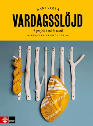 Vardagsslöjd : 18 projekt i trä och textil