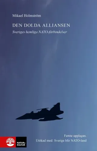 Den dolda alliansen : Sveriges hemliga Natoförbindelser