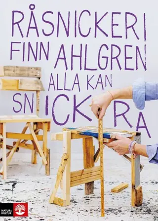 Råsnickeri : alla kan snickra