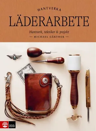 Läderarbete : hantverk, tekniker & projekt