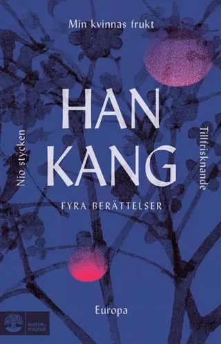 Fyra berättelser. Min kvinnas frukt, Tillfrisknande, Europa och Nio stycken