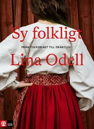 Sy Folkligt - Från Folkdräkt Till Dräktlek (Bok / Inbunden)