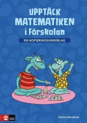 Upptäck matematiken i förskolan - 100 kopieringsunderlag