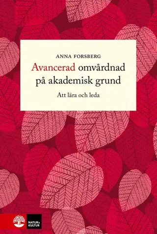 Avancerad omvårdnad på akademisk grund : Att lära och leda