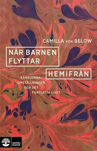 När barnen flyttar hemifrån : Känslorna, omställningen och det fortsatta livet