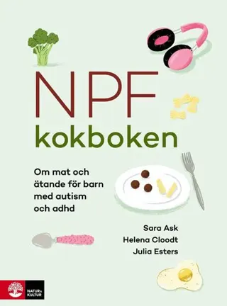 Npf-kokboken : om mat och ätande för barn med autism och adhd