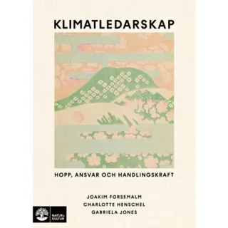 Klimatledarskap : Hopp, ansvar och handlingskraft