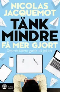 Tänk mindre - få mer gjort