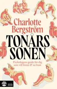 Tonårssonen : Psykologens guide för dig som vill förstå och nå fram