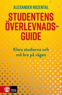 Studentens överlevnadsguide : Klara studierna och må bra på vägen