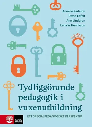 Tydliggörande pedagogik i vuxenutbildning : - ett specialpedagogiskt perspektiv