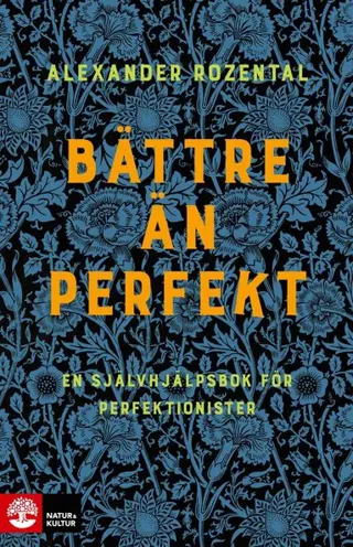 Bättre än perfekt : en självhjälpsbok för perfektionister