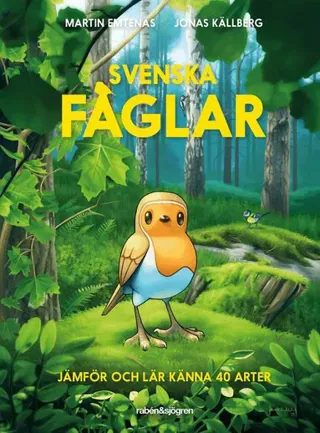 Svenska fåglar : Jämför och lär känna 40 arter