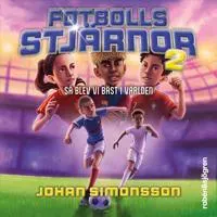 Fotbollsstjärnor 2 : så blev vi bäst i världen av Rabén & Sjögren