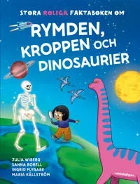 Stora roliga faktaboken - om rymden, kroppen och dinosaurier (exklusiv specialutgåva)