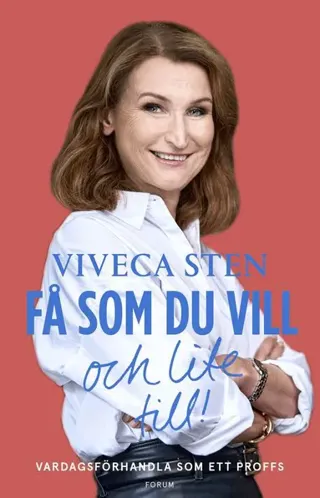 Få som du vill och lite till! : Vardagsförhandla som ett proffs