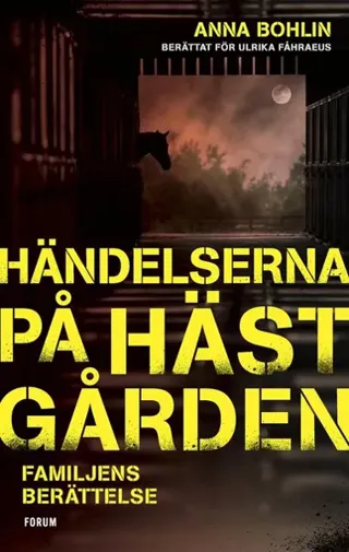 Händelserna på hästgården : Familjens berättelse