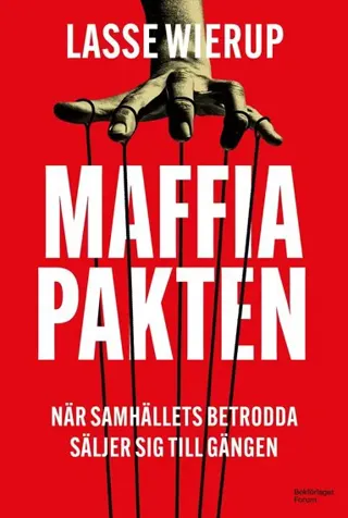 Maffiapakten : När samhällets betrodda lierar sig med de kriminella gängen