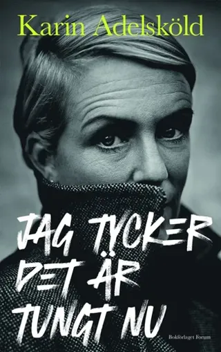 Jag tycker det är tungt nu