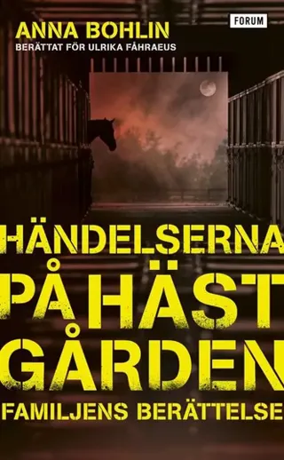 Händelserna på hästgården : familjens berättelse