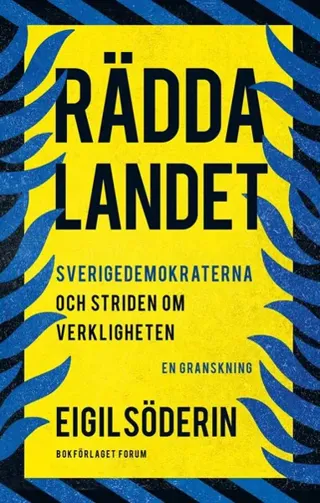 Rädda landet : Sverigedemokraternas trollfabrik och striden om verkligheten
