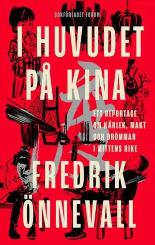 I huvudet på Kina : ett reportage om kärlek, makt och drömmar i mittens rike
