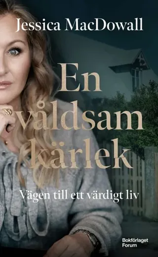 En våldsam kärlek : vägen till ett värdigt liv