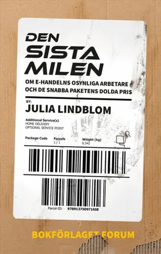 Den sista milen : om e-handelns osynliga arbetare och de snabba paketens dolda pris.