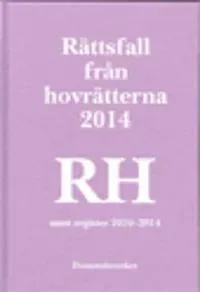 Rättsfall från hovrätterna. Årsbok 2014 (RH) : samt register 2010-2014