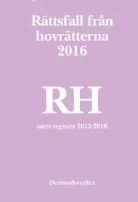 Rättsfall från hovrätterna. Årsbok 2016 (RH) : samt register 2012-2016
