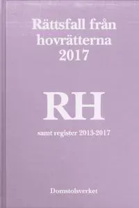 Rättsfall från hovrätterna. Årsbok 2017 (RH) : samt register 2013-2017