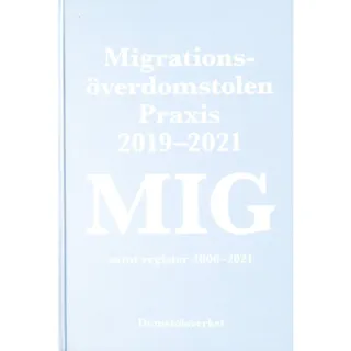 MIG. Migrationsöverdomstolen : praxis 2019-2021 samt register
